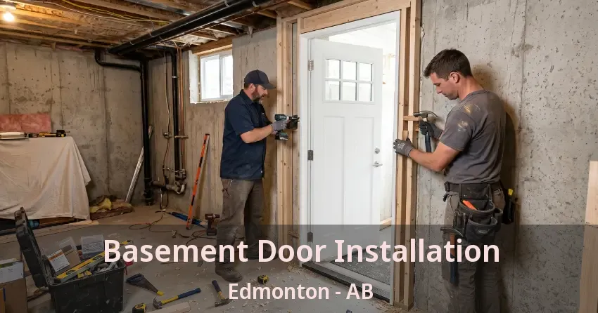 Basement Door Installation Edmonton - AB Basement Door Installation Edmonton - AB