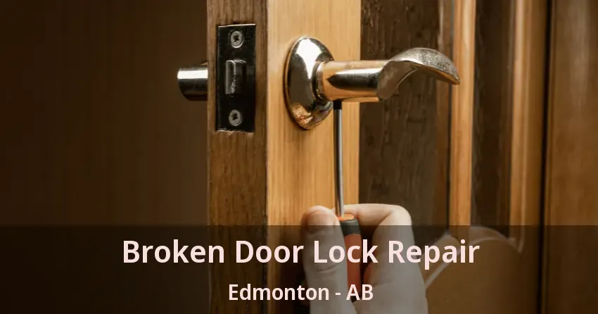 Broken Door Lock Repair Edmonton - AB