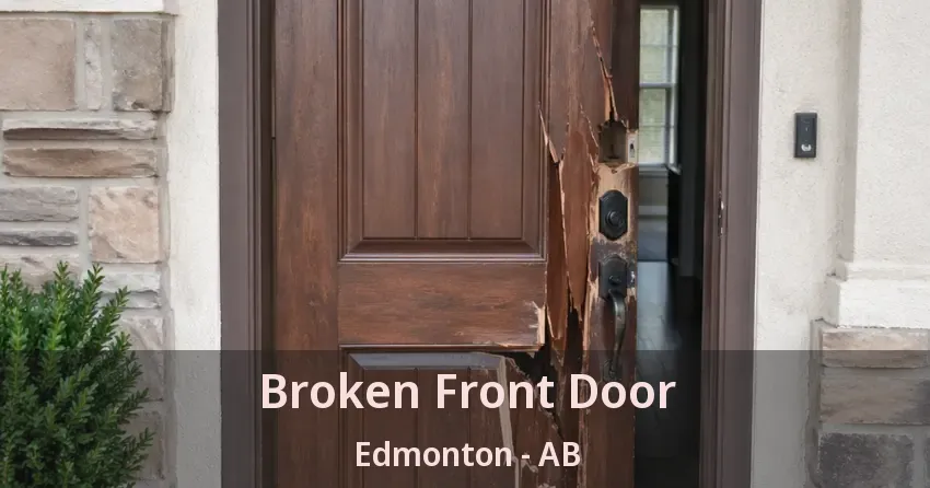 Broken Front Door Edmonton - AB Broken Front Door Edmonton - AB