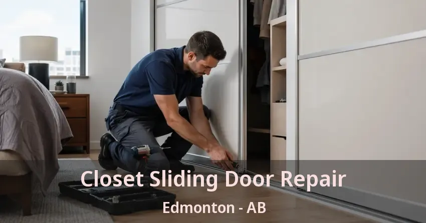 Closet Sliding Door Repair Edmonton - AB Closet Sliding Door Repair Edmonton - AB