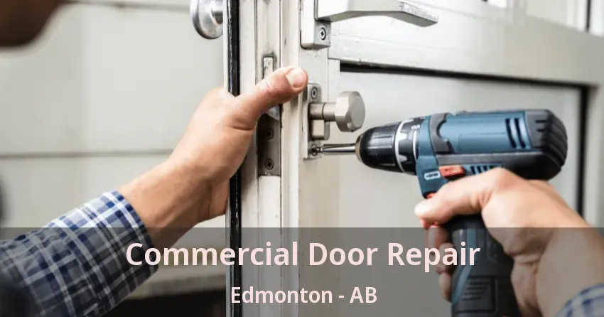 Commercial Door Repair Edmonton - AB Commercial Door Repair Edmonton - AB
