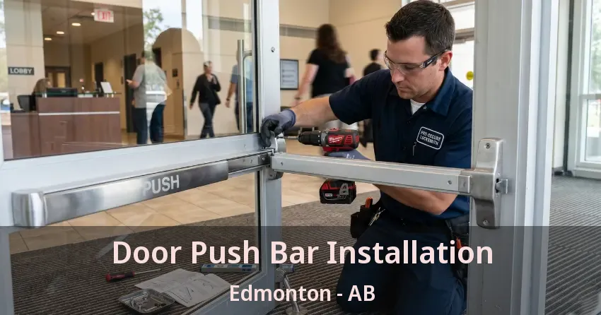 Door Push Bar Installation Edmonton - AB Door Push Bar Installation Edmonton - AB