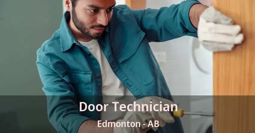 Door Technician Edmonton - AB Door Technician Edmonton - AB