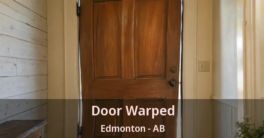 Door Warped Edmonton - AB Door Warped Edmonton - AB