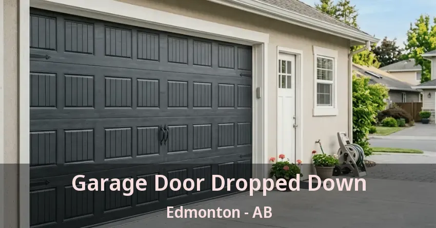 Garage Door Dropped Down Edmonton - AB Garage Door Dropped Down Edmonton - AB