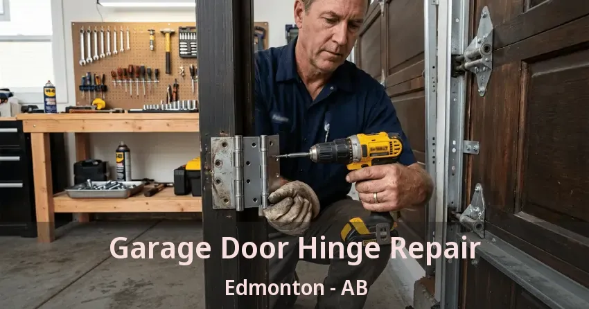 Garage Door Hinge Repair Edmonton - AB Garage Door Hinge Repair Edmonton - AB