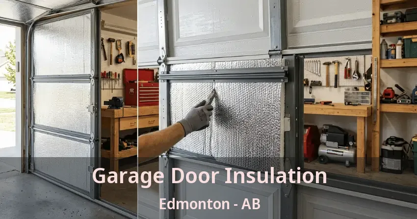 Garage Door Insulation Edmonton - AB Garage Door Insulation Edmonton - AB