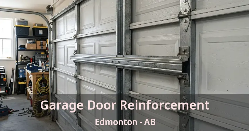 Garage Door Reinforcement Edmonton - AB Garage Door Reinforcement Edmonton - AB