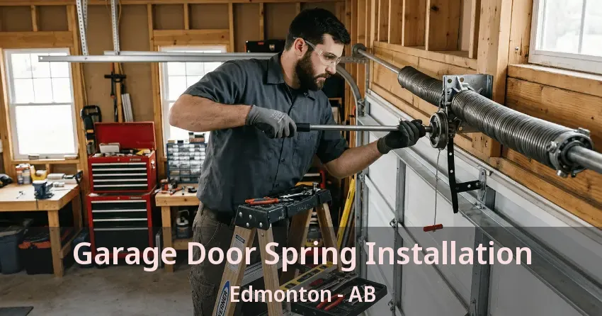 Garage Door Spring Installation Edmonton - AB Garage Door Spring Installation Edmonton - AB