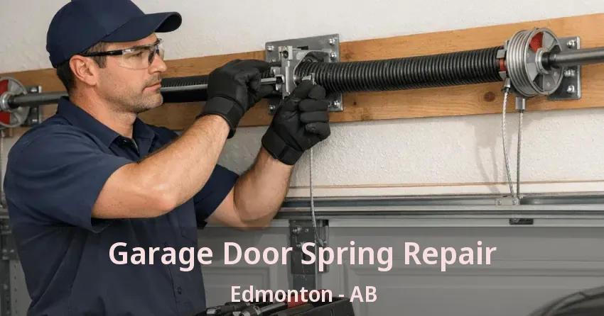 Garage Door Spring Repair Edmonton - AB Garage Door Spring Repair Edmonton - AB