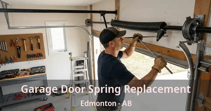 Garage Door Spring Replacement Edmonton - AB Garage Door Spring Replacement Edmonton - AB