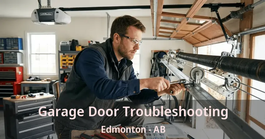 Garage Door Troubleshooting Edmonton - AB Garage Door Troubleshooting Edmonton - AB