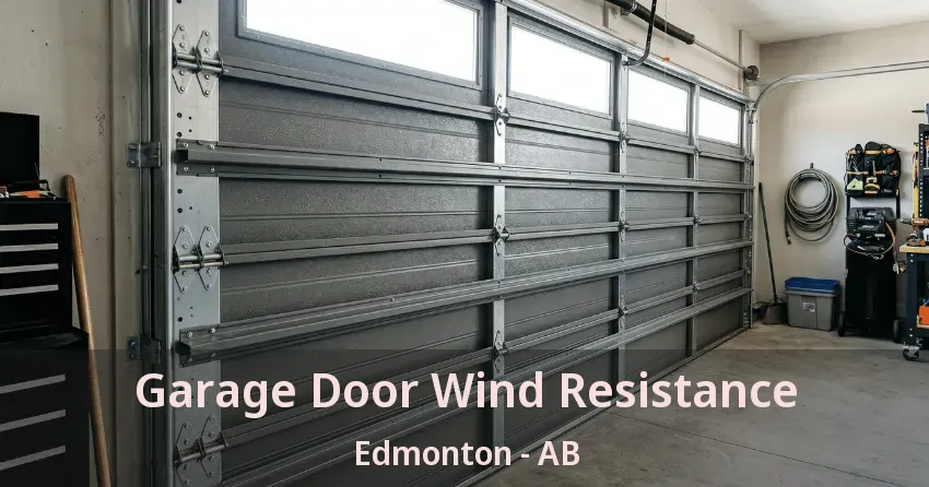 Garage Door Wind Resistance Edmonton - AB Garage Door Wind Resistance Edmonton - AB