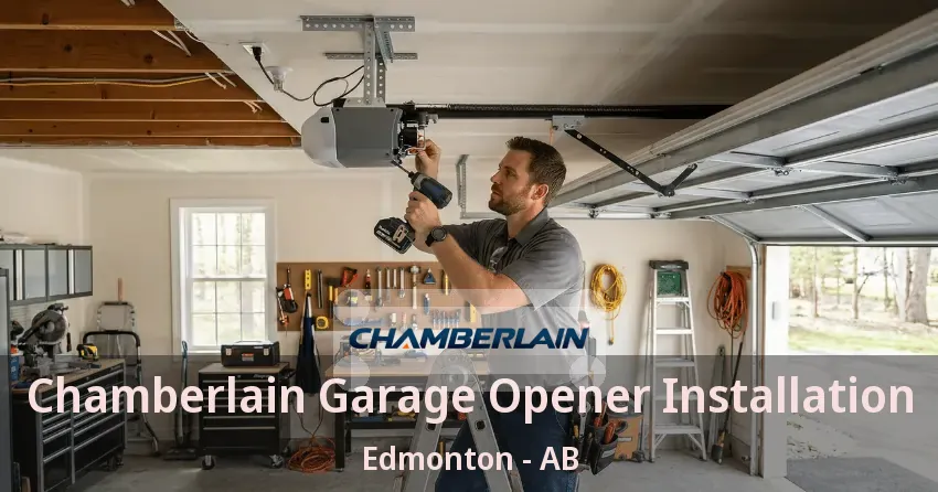Chamberlain Garage Opener Installation Edmonton - AB Chamberlain Garage Opener Installation Edmonton - AB