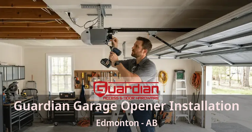 Guardian Garage Opener Installation Edmonton - AB Guardian Garage Opener Installation Edmonton - AB