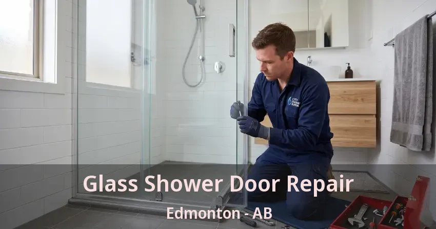Glass Shower Door Repair Edmonton - AB Glass Shower Door Repair Edmonton - AB