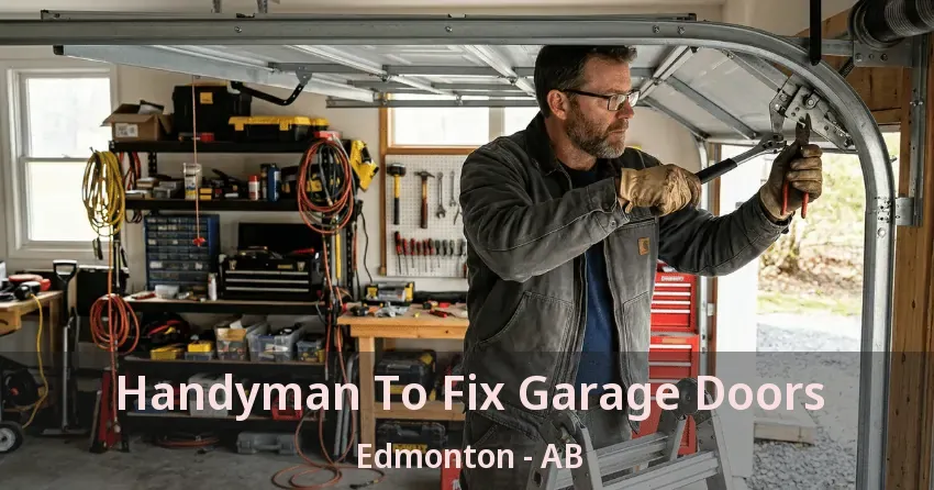Handyman To Fix Garage Doors Edmonton - AB