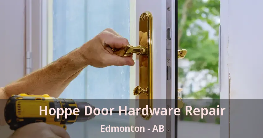 Hoppe Door Hardware Repair Edmonton - AB Hoppe Door Hardware Repair Edmonton - AB