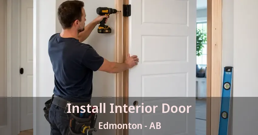 Install Interior Door Edmonton - AB Install Interior Door Edmonton - AB