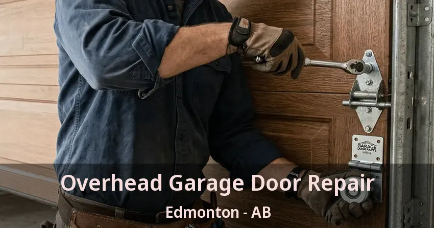 Overhead Garage Door Repair Edmonton - AB Overhead Garage Door Repair Edmonton - AB