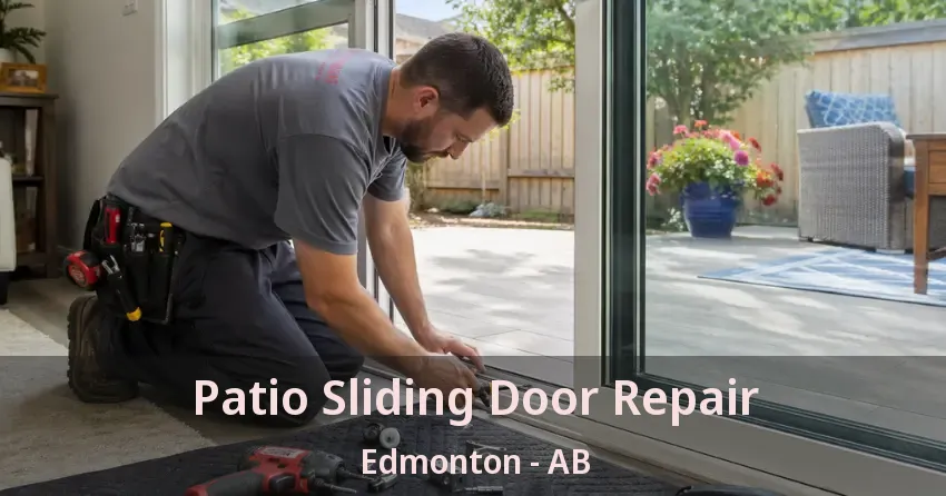 Patio Sliding Door Repair Edmonton - AB Patio Sliding Door Repair Edmonton - AB