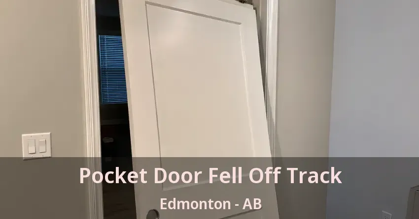 Pocket Door Fell Off Track Edmonton - AB