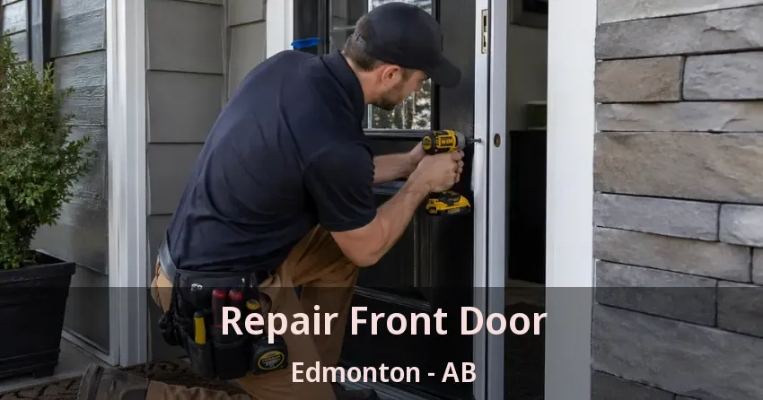 Repair Front Door Edmonton - AB Repair Front Door Edmonton - AB