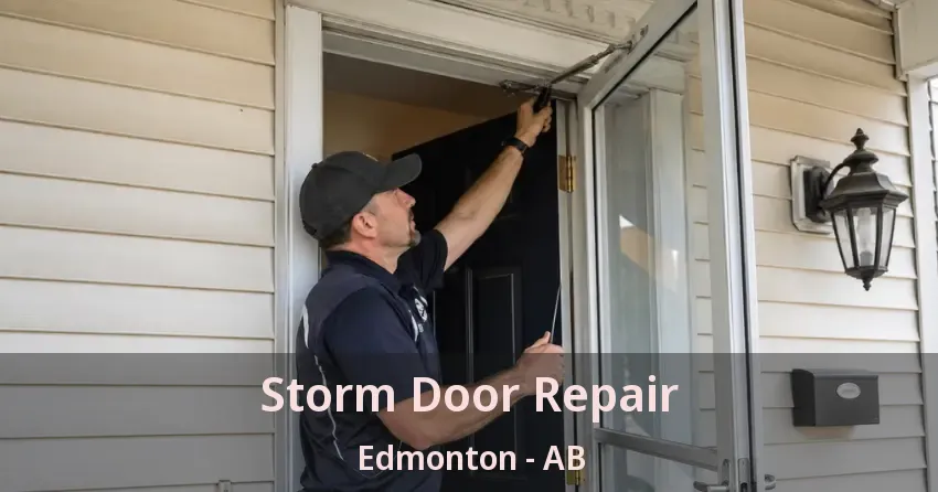 Storm Door Repair Edmonton - AB Storm Door Repair Edmonton - AB