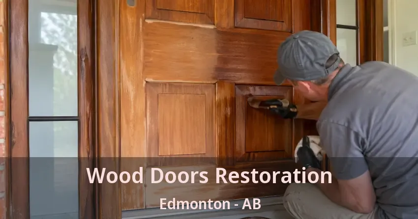 Wood Doors Restoration Edmonton - AB