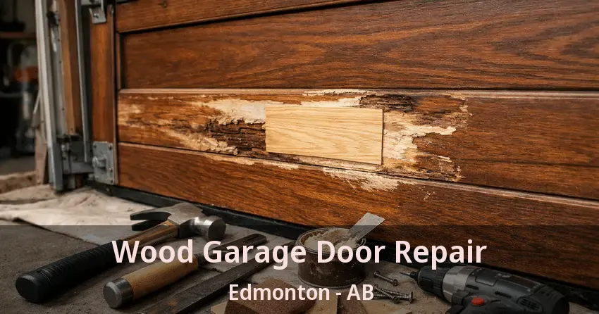 Wood Garage Door Repair Edmonton - AB
